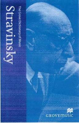 The New Grove Stravinsky - Walsh, Stephen, and Sadie, Stanley (Contributions by), and Tyrrell, John (Contributions by)