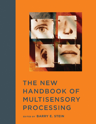 The New Handbook of Multisensory Processing - Stein, Barry E. (Editor)