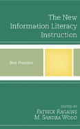The New Information Literacy Instruction: Best Practices
