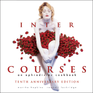 The New Intercourses: An Aphrodisiac Cookbook