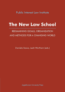 The New Law School: Reexamining Goals, Organization, and Methods for a Changing World