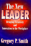 The New Leader: Bringing Creativity and Innovationto the Workplace