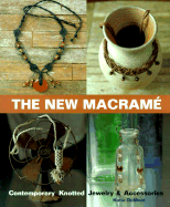 The New Macrame: Contemporary Knotted Jewelry and Accessories