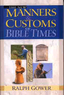 The New Manners & Customs Of Bible Times