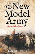 The New Model Army: Agent of Revolution