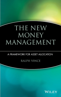 The New Money Management: A Framework for Asset Allocation - Vince, Ralph