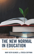 The New Normal in Education: Teaching, Learning, and Leading