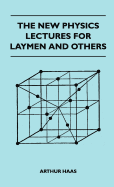The New Physics Lectures for Laymen and Others