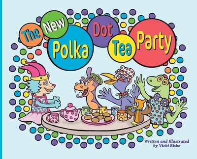 The New Polka Dot Tea Party - Riske, Vicki, and Rinaldi, Elisabeth (Editor)