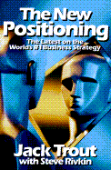 The New Positioning: The Latest on the World's #1 Business Strategy