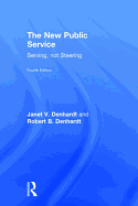 The New Public Service: Serving, Not Steering