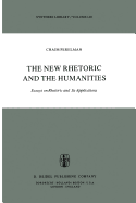 The New Rhetoric and the Humanities: Essays on Rhetoric and Its Applications