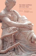 The New Sappho on Old Age: Textual and Philosophical Issues