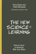 The New Science of Learning: How to Learn in Harmony With Your Brain