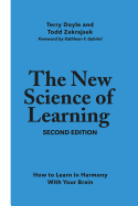 The New Science of Learning: How to Learn in Harmony With Your Brain
