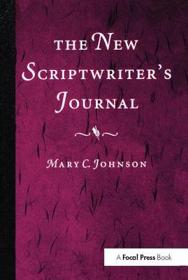 The New Scriptwriter's Journal - Johnson, Mary