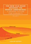 The New Silk Road Becomes the World Land-Bridge, Vol 2: A Shared Future for Humanity