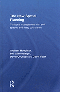 The New Spatial Planning: Territorial Management with Soft Spaces and Fuzzy Boundaries