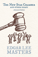 The New Star Chamber and Other Essays: Annotated Edition