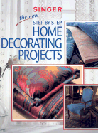 The New Step-By-Step Home Decorating Projects