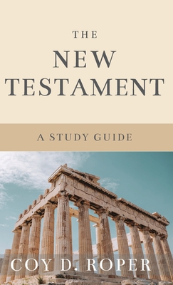 The New Testament: A Study Guide - Roper, Coy D