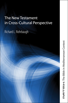 The New Testament in Cross-Cultural Perspective - Rohrbaugh, Richard L