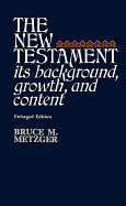 The New Testament: Its Background, Growth, and Content