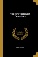 The New Testament Quotations