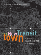 The New Transit Town: Best Practices in Transit-Oriented Development