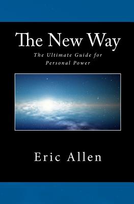 The New Way: The Ultimate Guide for Personal Power - Allen, Eric