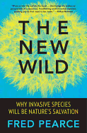 The New Wild: Why Invasive Species Will Be Nature's Salvation