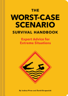 The New Worst-Case Scenario Survival Handbook: Expert Advice for Extreme Situations