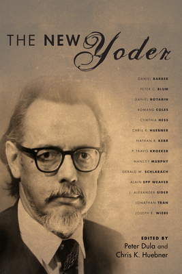 The New Yoder - Dula, Peter (Editor), and Huebner, Chris K (Editor)