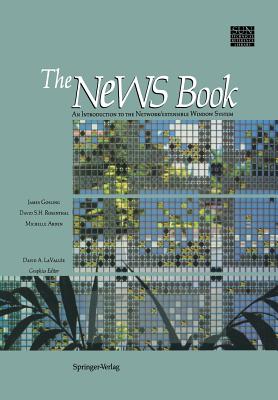 The News Book: An Introduction to the Network/Extensible Window System - Gosling, James, and Rosenthal, David S H, and Arden, Michelle J