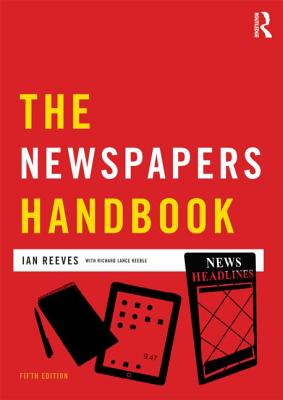 The Newspapers Handbook - Keeble, Richard, and Reeves, Ian