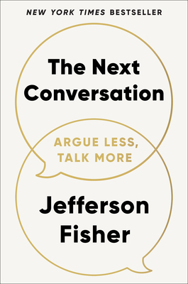 The Next Conversation: Argue Less, Talk More - Fisher, Jefferson