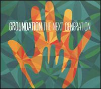 The Next Generation - Groundation