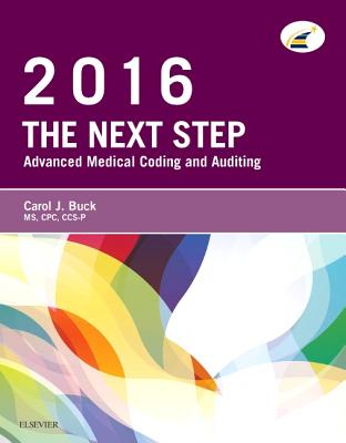 The Next Step: Advanced Medical Coding and Auditing, 2016 Edition - Buck, Carol J, MS, Cpc