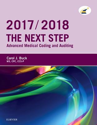 The Next Step: Advanced Medical Coding and Auditing, 2017/2018 Edition - Buck, Carol J, MS, Cpc