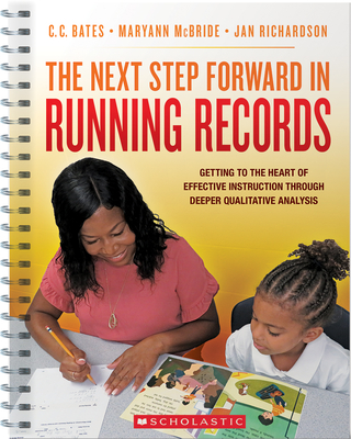 The Next Step Forward in Running Records - Richardson, Jan, and McBride, Maryann, and Bates, C C