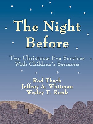 The Night Before - Runk, Wesley T, and Tkach, Rod, and Whitman, Jeffrey a