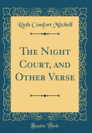 The Night Court, and Other Verse (Classic Reprint)