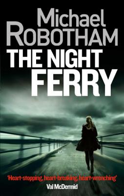 The Night Ferry - Robotham, Michael