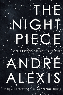 The Night Piece: Collected Short Fiction - Alexis, Andre