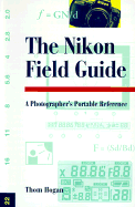 The Nikon Field Guide: A Photographer's Portable Reference