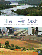 The Nile River Basin: Water, Agriculture, Governance and Livelihoods