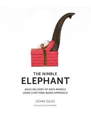 The Nimble Elephant: Agile Delivery of Data Models using a Pattern-based Approach - Giles, John