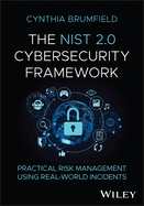 The Nist 2.0 Cybersecurity Framework: Practical Risk Management Using Real-World Incidents