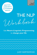 The NLP Workbook: Use Neuro-Linguistic Programming to Change Your Life