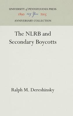 The NLRB and Secondary Boycotts - Dereshinsky, Ralph M